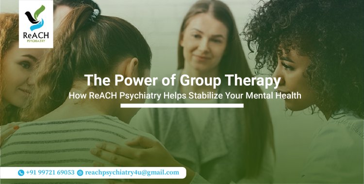 The Power of Group Therapy: How ReACH Psychiatry Helps Stabilize Your Mental Health