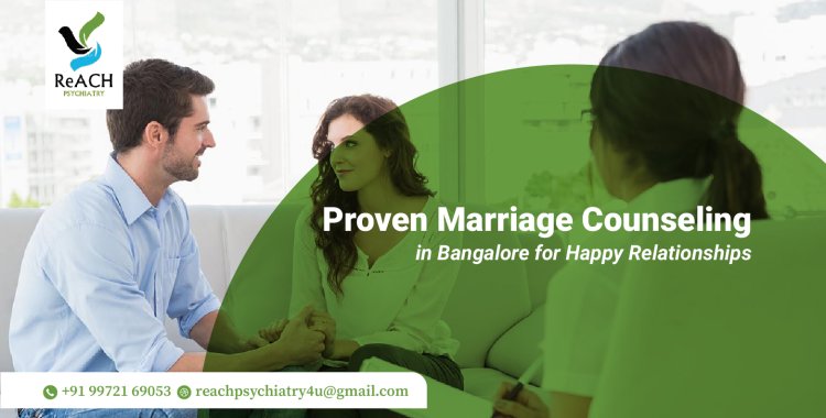 ReACH Psychiatry: Proven Marriage Counseling Solutions in Bangalore for Happy Relationships